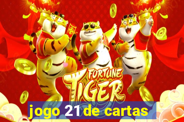 jogo 21 de cartas